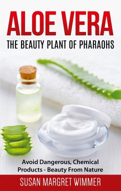 Aloe Vera: The Beauty Plant Of Pharaohs (eBook, ePUB) - Wimmer, Susan Margret