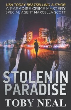 Stolen in Paradise: Special Agent Marcella Scott - Neal, Toby