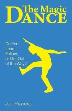 The Magic Dance: Do You Lead, Follow, or Get Out of the Way? - Pasquale, Jeff