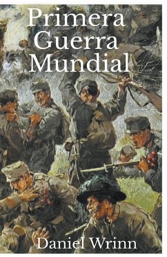 Primera Guerra Mundial - Wrinn, Daniel