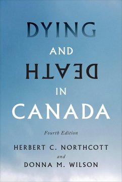 Dying and Death in Canada, Fourth Edition - Northcott, Herbert; Wilson, Donna