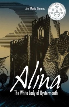 Alina, The White Lady of Oystermouth: The Ghost Haunting Oystermouth Castle - Thomas, Ann Marie