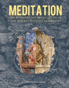 Meditation: The Buddhist Art from Cave 254 of the Mogao Grottoes, Dunhuang - Chen, Qi; Chen, Haitao
