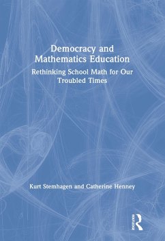 Democracy and Mathematics Education (eBook, ePUB) - Stemhagen, Kurt; Henney, Catherine