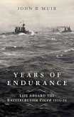 Years of Endurance: Life Aboard the Battlecruiser Tiger 1914-16