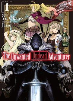 The Unwanted Undead Adventurer (Light Novel): Volume 1 - Okano, Yu