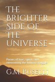 The Brighter Side Of The Universe: Poems of love, spirit, and overcoming the human struggle