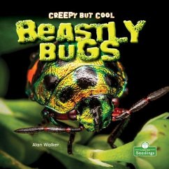 Creepy But Cool Beastly Bugs - Walker, Alan