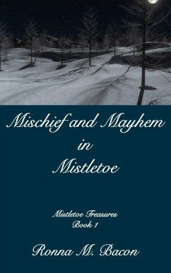 Mischief and Mayhem in Mistletoe - Bacon, Ronna M.