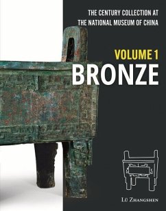 The Century Collection at the National Museum of China: Volume 1: Bronze - Lü, Zhangshen