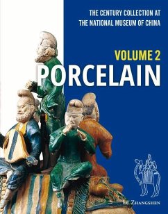 The Century Collection at the National Museum of China: Volume 2: Porcelain - Lü, Zhangshen