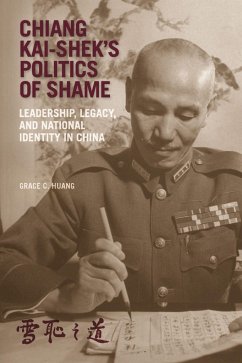 Chiang Kai-shek's Politics of Shame - Huang, Grace C.