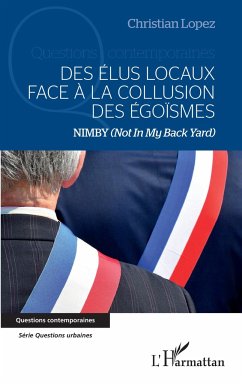 Des élus locaux face à la collusion des égoïsmes - Lopez, Christian