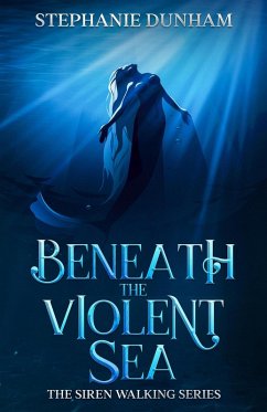 Cover Beneath the Violent Sea (Siren Walking, #1) (eBook, ePUB)