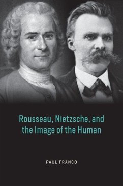 Rousseau, Nietzsche, and the Image of the Human - Franco, Paul