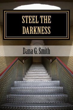 Steel The Darkness - Smith, Dana Glenn