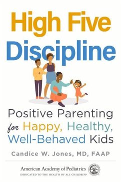 High Five Discipline: Positive Parenting for Happy, Healthy, Well-Behaved Kids - Jones, Candice W.