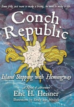 Conch Republic, Island Stepping with Hemingway - Heisner, Eric H