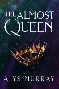 The Almost Queen (eBook, ePUB) - Murray, Alys