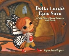 Bella Luna's Epic Save - Leite-Rogers, Alysse