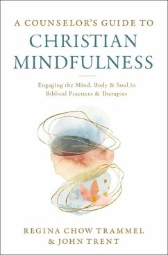 A Counselor's Guide to Christian Mindfulness - Trammel, Dr. Regina Chow; Trent, John