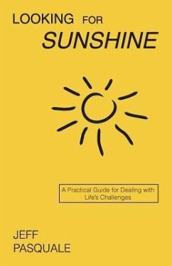 Looking for Sunshine: A Practical Guide for Dealing with Life's Challenges - Pasquale, Jeff