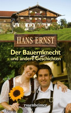 Der Bauernknecht und andere Geschichten - Ernst, Hans