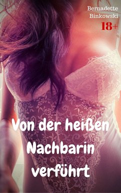 Von der heißen Nachbarin verführt (eBook, ePUB) - Binkowski, Bernadette