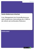 Case Management im Gesundheitswesen und Sozialwesen. Anwendung des CMM in der Arbeit mit sterbenden Patienten (eBook, PDF)