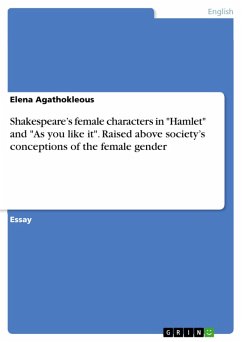 Shakespeare's female characters in "Hamlet" and "As you like it". Raised above society's conceptions of the female gender (eBook, PDF) Shakespeare's female characters in "Hamlet" and "As you like it". Raised above society's conceptions of the female gender (eBook, PDF)