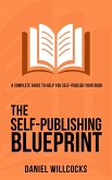 The Self-Publishing Blueprint: A complete guide to help you self-publish your book (Great Writers Share, #1) (eBook, ePUB)