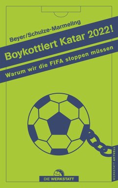 Boykottiert Katar 2022! (eBook, ePUB) - Beyer, Bernd-M.; Schulze-Marmeling, Dietrich