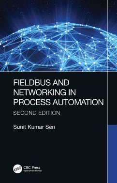 Fieldbus and Networking in Process Automation - Sen, Sunit Kumar (University of Calcutta, Kolkata, India)