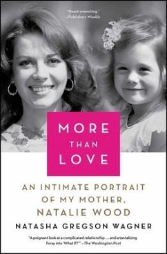 More Than Love: An Intimate Portrait of My Mother, Natalie Wagner - Wagner, Natasha Gregson