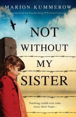 Not Without My Sister: A compelling and heartbreaking WW2 historical novel - Kummerow, Marion