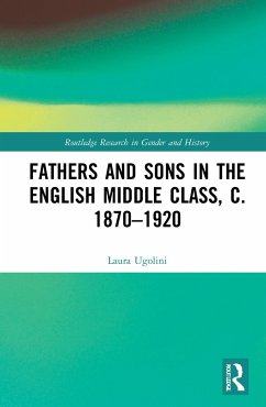 Fathers and Sons in the English Middle Class, c. 1870-1920 - Ugolini, Laura