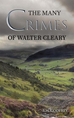 The Many Crimes of Walter Cleary - Godfrey, B. H.