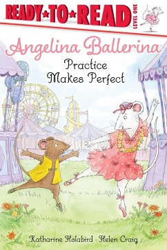 Angelina Ballerina Practice Makes Perfect - Holabird, Katharine