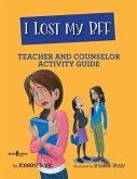 I Lost My Bff Teacher and Counselor Activity Guide: Volume 3