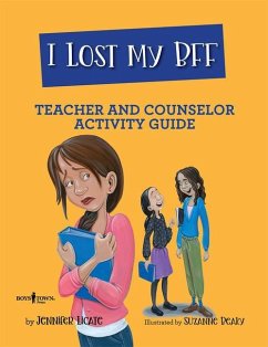 I Lost My Bff Teacher and Counselor Activity Guide: Volume 3 - Licate, Jennifer (Jennifer Licate)