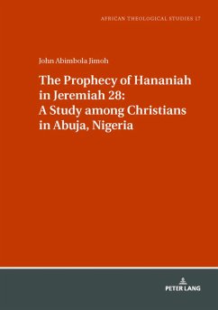 The Prophecy of Hananiah in Jeremiah 28: A Study among Christians in Abuja, Nigeria - Jimoh, John
