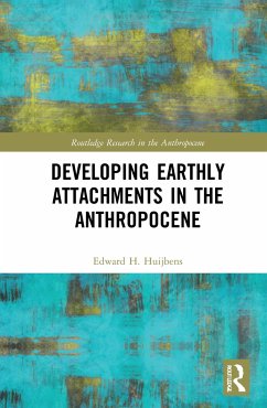 Developing Earthly Attachments in the Anthropocene - Huijbens, Edward H