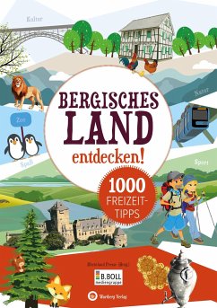 Bergisches Land entdecken! 1000 Freizeittipps - Rheinland Presse