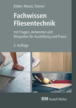 Fachwissen Fliesentechnik - Steiner, Claudia;Bäder, Reinhold P.;Mauer, Walter