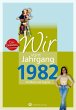 Wir vom Jahrgang 1982 - Kindheit und... - Bild 1
