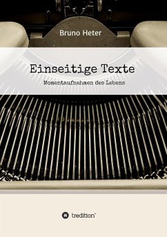 Einseitige Texte - Momentaufnahmen des Lebens - Heter, Bruno