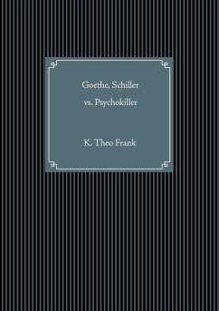 Goethe, Schiller vs. Psychokiller - Frank, K. Theo