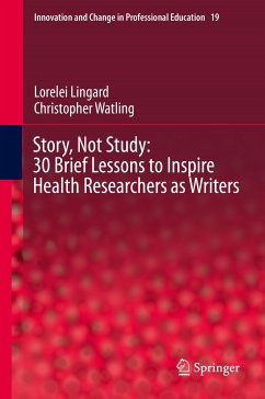Story, Not Study: 30 Brief Lessons to Inspire Health Researchers as Writers (eBook, PDF) - Lingard, Lorelei; Watling, Christopher
