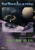 DIE TERRANAUTEN, Band 72: DAS ERBE IM EIS (eBook, ePUB)