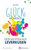 Unsere Glücksmomente - Geschichten aus Leverkusen